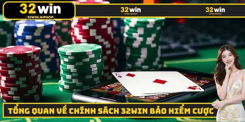 Tổng quan về ưu đãi 32WIN bảo hiểm cược hấp dẫn