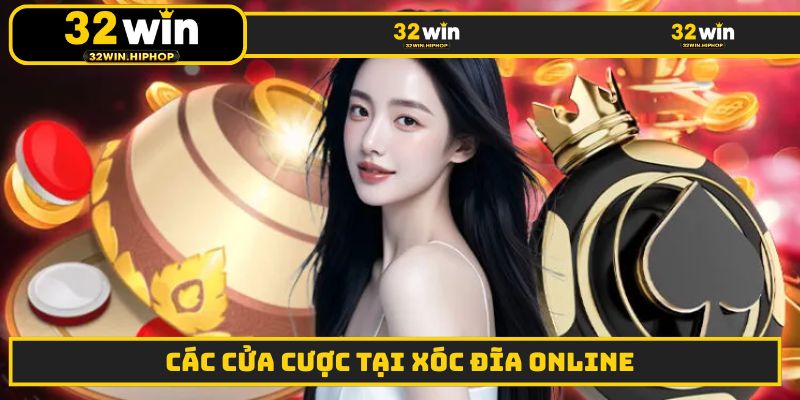Các cửa cược tại xóc đĩa online