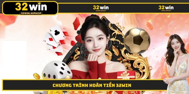 Chương trình hoàn tiền 32WIN