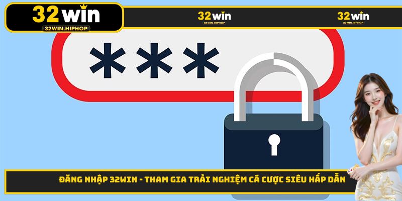 Đăng Nhập 32WIN - Tham Gia Trải Nghiệm Cá Cược Siêu Hấp Dẫn