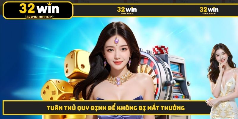 Tuân thủ quy định để không bị mất thưởng