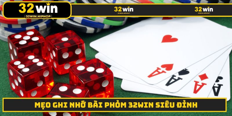 Mẹo ghi nhớ bài phỏm 32WIN siêu đỉnh