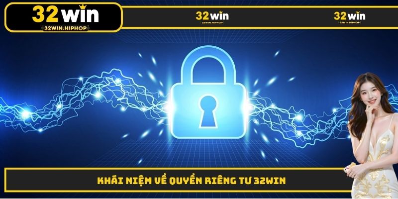 Khái niệm về quyền riêng tư 32WIN