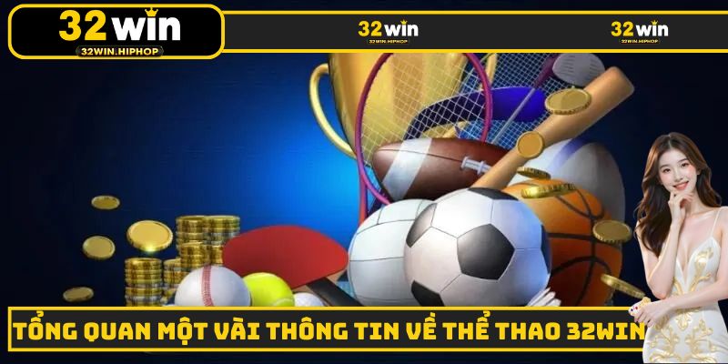 Một vài thông tin cơ bản cần nắm được về sân chơi thể thao 32WIN