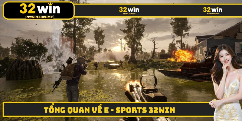 Tổng quan về E - Sports 32WIN