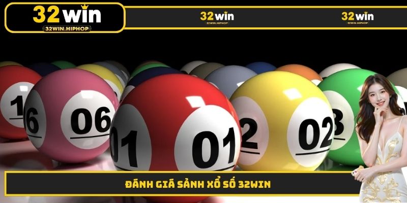 Đánh giá sảnh xổ số 32WIN