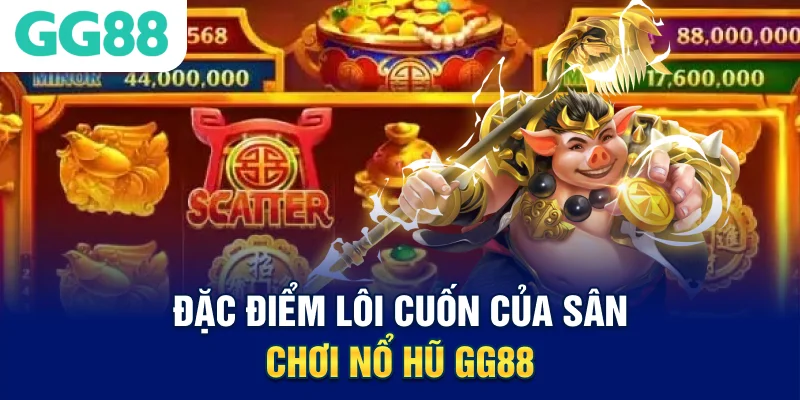Đặc điểm lôi cuốn của sân chơi nổ hũ GG88